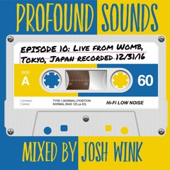 Profound Sounds Episode 10 - Live From Womb Tokyo(NYE 2017)