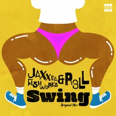 JAXX DA FISHWORKS & R3LL - Swing [NEST HQ Premiere]