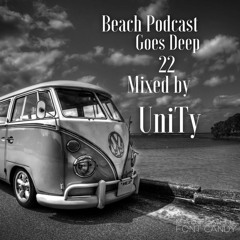 Beach Podcast Goes Deep 22 Mixed by UniTy