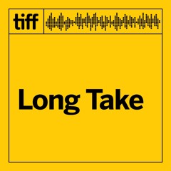 Ep. 49: Introducing 'TIFF Long Take"