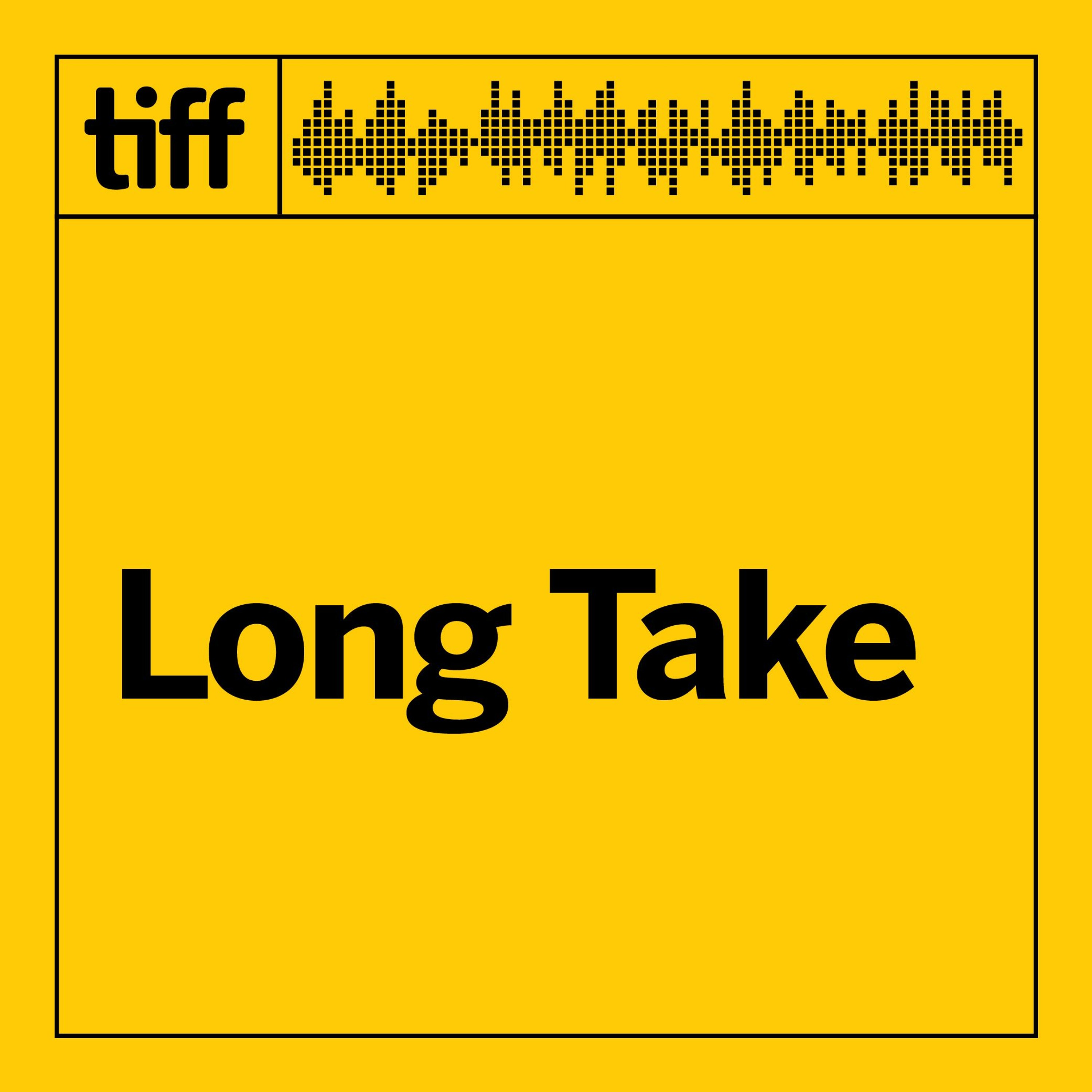Ep. 49: Introducing 'TIFF Long Take