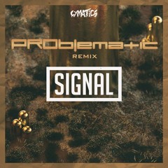 Cymatics - Signal (PROblematic Remix) [FREE DOWNLOAD]