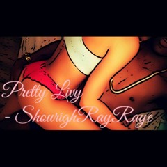 ShourighRayRaye - Pretty Livy