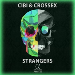 CIBI & Crossex - Strangers (Original Mix)