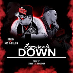 Ktraa Y Mr Jackson - Siempre Esta Down Prod By Bless