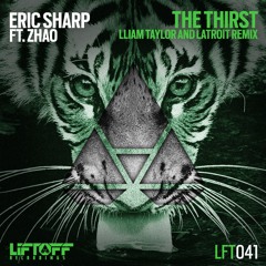 Eric Sharp ft. Zhao - The Thirst (Lliam Taylor and Latroit Remix)