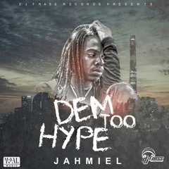 Jahmiel "Dem Too Hype" [DJ Frass Records / VPAL Music]
