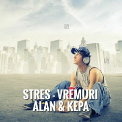 Stres  - Vremuri (cu ALAN & KEPA)