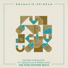 Gramatik - Satoshi Nakamoto feat. Adrian Lau & ProbCause (The Funk Hunters Remix)