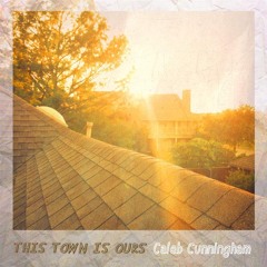 This Town Is Ours