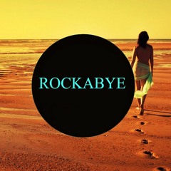 Clean Bandit - Rockabye Ft. Sean Paul & Anne - Marie (Mr Bilson Remix)