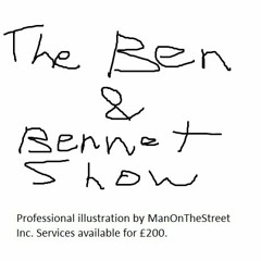 The Ben and Bennet Show - Ep4
