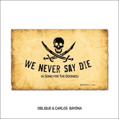 We Never Say Die (A Song For The Goonies) (DEMO)