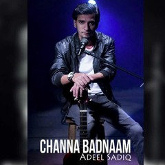 Adeel Sadiq - Channa Badnaam (Acoustic Version)- Latest song 2017