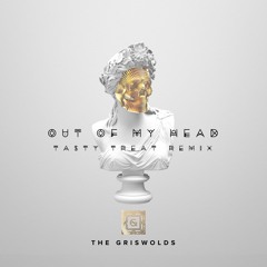 The Griswolds - Out Of My Head (TastyTreat Remix)