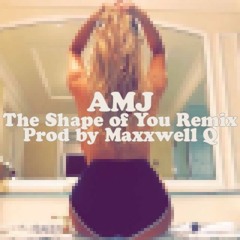Ed Sheeran - Shape Of You Remix (Prod. by Maxxwell Q)