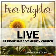 Ever Brighter LIVE at Ridgeline Community Church