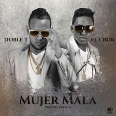 Doble t y el Crok - Mujer Mala