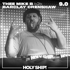 Holy Ship! 2017 Live Sets: Thee Mike B b2b Barclay Crenshaw