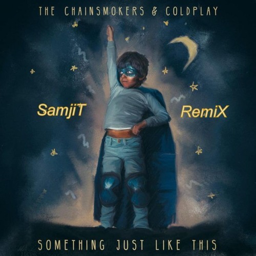The Chainsmokers & Coldplay - Something Just Like This (SamjiT Remix)