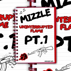 Mizzle - Uninterrupted Flame Pt.1