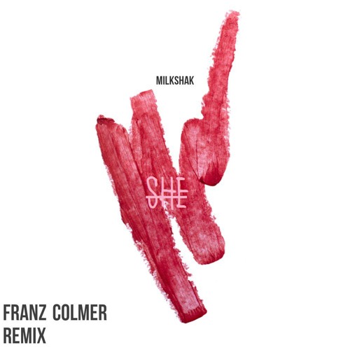 Milkshak ft. Jana - She (Franz Colmer Remix)