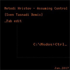 Metodi Hristov - Assuming Control (Sven Tasnadi rmx Fab edit)