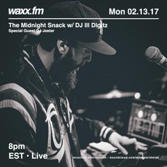 The Midnight Snack w/ DJ Ill Digitz on @WAXXFM (Episode 001)(02.13.17)(Special Guest DJ Jester)