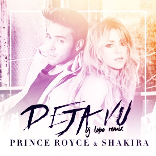 PRINCE ROYCE Ft SHAKIRA - DEJA VU (Dj LOPO 2017 REMIX)