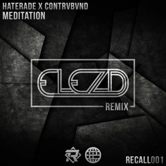 Haterade X Contrvbvnd - Meditation (ElezD Remix)