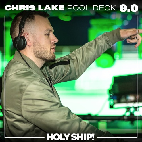 Holy Ship! 2017 Live Sets: Chris Lake (Pool Deck)