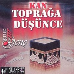 Grup Genç - Abdullan Taşkıran - Kan Topraga Düşünce