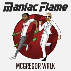 Maniac Flame - McGregor Walk