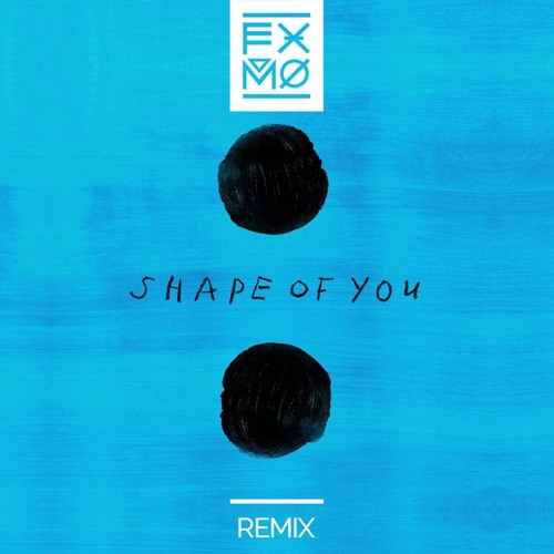 Ed Sheeran - Shape of You (FXMO Remix)