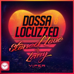Dossa & Locuzzed - Stoned Love