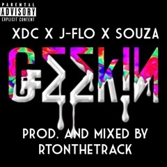 XDC x J-Flo x Souza - Geekin (Prod. by Rtonthetrack)