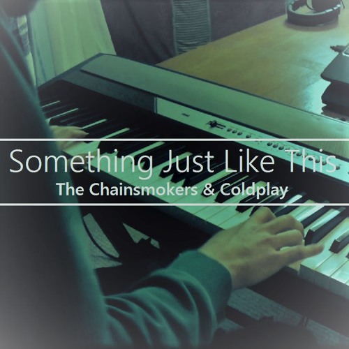 Something Just Like This (The Chainsmokers & Coldplay) Piano Cover
