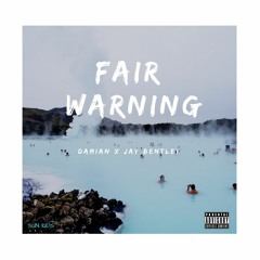 Fair Warning (Jay Bentley x Damian)