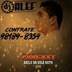 PODCAST = 00 BAILE DA VILA RUTH  [ DJ ALEF DA V.R  ] EXCLUSIVO