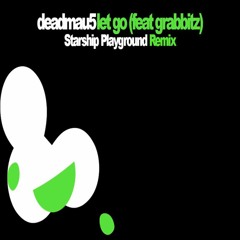 deamau5 feat. Grabbitz - Let Go (Starship Playground Remix)
