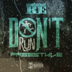 Gorgeous Re - Don't Run Freestyle