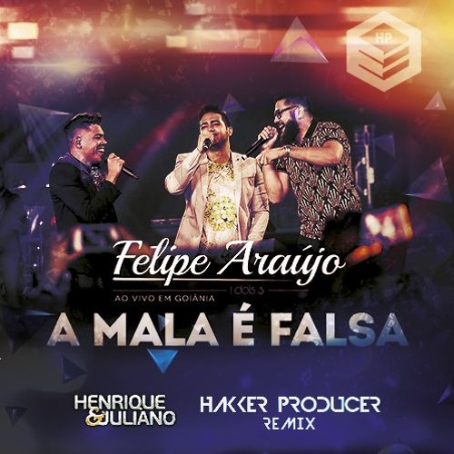 Felipe Araújo part. Henrique & Juliano - A Mala é Falsa [Hakker