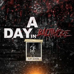 Lor Scrilla - A Day In Baltimore [Prod. by Lor Scrilla]