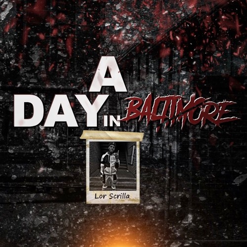 Lor Scrilla - A Day In Baltimore [Prod. by Lor Scrilla]
