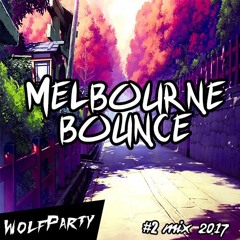 MelbouneBounceMix #2 (WolfParty Mix) 2017