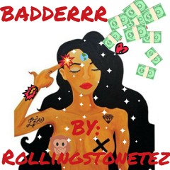 Badderrr By RollingStoneTez