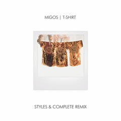 Migos - T Shirt (Styles&Complete Remix)