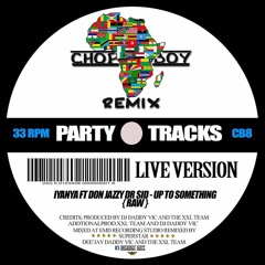 Iyanya Ft Don Jazzy Dr Sid - UP TO SOMETHING [ CHOP BOY REMIX  ] BY Dee'Jay Daddy Vic 2016 BMP 100