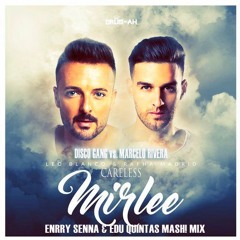 Disco Gang Vs. MR Vs. LB & Rafha Madrid - Careless Mirlee (Enrry Senna & Edu Quintas Mash! Mix)
