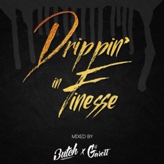 Butch x Garett-Drippin' in Finesse